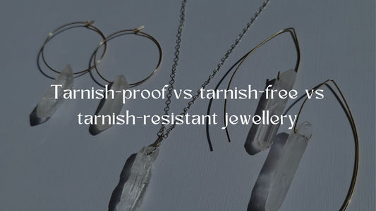 Tarnish-proof vs tarnish-free vs tarnish-resistant jewellery